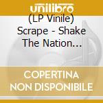 (LP Vinile) Scrape - Shake The Nation (Black) vinile