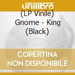 (LP Vinile) Gnome - King (Black) vinile