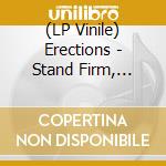 (LP Vinile) Erections - Stand Firm, Stand Proud (7") vinile