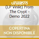 (LP Vinile) From The Crypt - Demo 2022 vinile