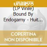 (LP Vinile) Bound By Endogamy - Huit Cauchemars D'une Nachine Felee vinile