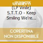 (LP Vinile) S.T.T.O - Keep Smiling We're Drowning vinile