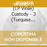 (LP Vinile) Custody - 3 (Turquise Vinyl) lp vinile