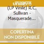 (LP Vinile) R.C. Sullivan - Masquerade (7