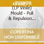 (LP Vinile) Mould - Pull & Repulsion (Black) vinile