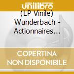 (LP Vinile) Wunderbach - Actionnaires De La Raya lp vinile
