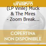 (LP Vinile) Muck & The Mires - Zoom Break Up (7') vinile
