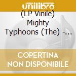 (LP Vinile) Mighty Typhoons (The) - Waddasei/What I'd Say vinile