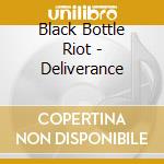 Black Bottle Riot - Deliverance cd