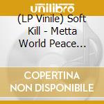 (LP Vinile) Soft Kill - Metta World Peace (Green Vinyl) vinile
