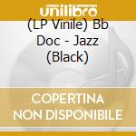 (LP Vinile) Bb Doc - Jazz (Black) vinile