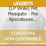 (LP Vinile) Pet Mosquito - Pre Apocalypse Motorcycle (7') vinile