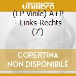 (LP Vinile) A+P - Links-Rechts (7') vinile