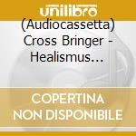 (Audiocassetta) Cross Bringer - Healismus Aeternus cd