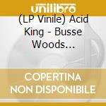 (LP Vinile) Acid King - Busse Woods (Green/Black Vinyl) vinile