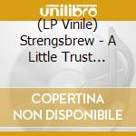 (LP Vinile) Strengsbrew - A Little Trust (7') vinile