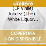 (LP Vinile) Jukeez (The) - White Liquor (Black) (7') vinile