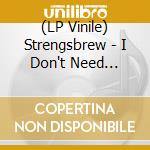 (LP Vinile) Strengsbrew - I Don't Need Myself (7') vinile