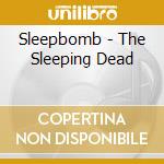 Sleepbomb - The Sleeping Dead cd
