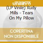 (LP Vinile) Rudy Mills - Tears On My Pillow vinile
