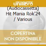 (Audiocassetta) Hit Mania Rok'24 / Various cd