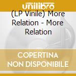 (LP Vinile) More Relation - More Relation vinile