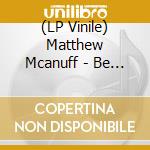 (LP Vinile) Matthew Mcanuff - Be Careful vinile