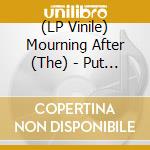 (LP Vinile) Mourning After (The) - Put On A Smile vinile