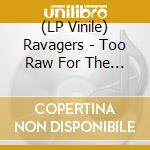 (LP Vinile) Ravagers - Too Raw For The Law (Red/White Splatter) vinile