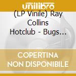(LP Vinile) Ray Collins Hotclub - Bugs In My Teeth/Thank You vinile