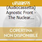 (Audiocassetta) Agnostic Front - The Nuclear Blast Years cd