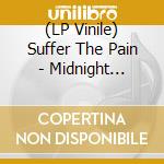 (LP Vinile) Suffer The Pain - Midnight Sacrifice vinile