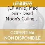 (LP Vinile) Mad Sin - Dead Moon's Calling (Oxblood/White Swirl Vinyl) vinile