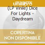 (LP Vinile) Dice For Lights - Daydream vinile