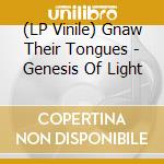 (LP Vinile) Gnaw Their Tongues - Genesis Of Light vinile
