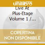 Live At Plus-Etage Volume 1 / Various cd