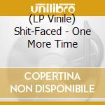(LP Vinile) Shit-Faced - One More Time vinile