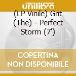 (LP Vinile) Grit (The) - Perfect Storm (7') vinile
