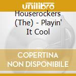 Houserockers (The) - Playin' It Cool cd
