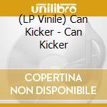 (LP Vinile) Can Kicker - Can Kicker vinile