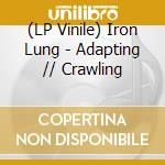 (LP Vinile) Iron Lung - Adapting // Crawling vinile
