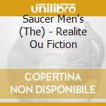 Saucer Men's (The) - Realite Ou Fiction cd