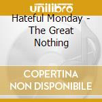Hateful Monday - The Great Nothing cd