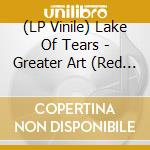(LP Vinile) Lake Of Tears - Greater Art (Red Vinyl) vinile