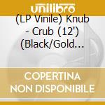 (LP Vinile) Knub - Crub (12') (Black/Gold Smash Vinyl) vinile
