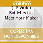 (LP Vinile) Battlebeats - Meet Your Maker vinile