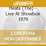 Heats (The) - Live At Showbox 1979 cd