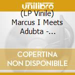 (LP Vinile) Marcus I Meets Adubta - Longtime Warrior/Warrior Sax vinile