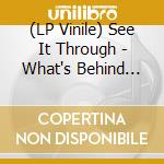 (LP Vinile) See It Through - What's Behind Us... (12') (Gold) vinile