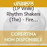 (LP Vinile) Rhythm Shakers (The) - Fire Of Love vinile